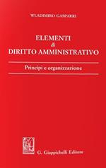 Elementi di diritto amministrativo. Principi e organizzazione