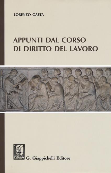 Appunti dal corso di diritto del lavoro - Lorenzo Gaeta - copertina