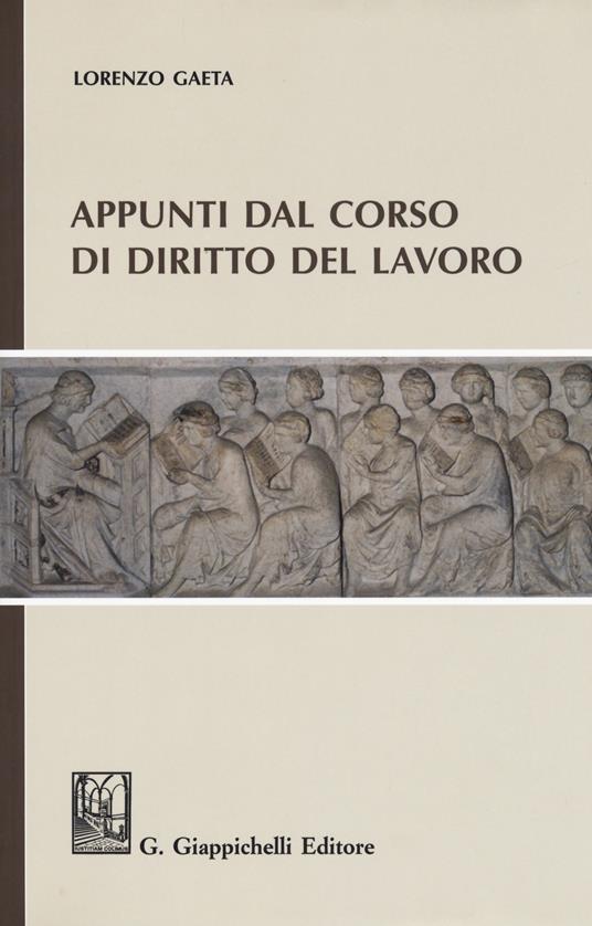 Appunti dal corso di diritto del lavoro - Lorenzo Gaeta - copertina