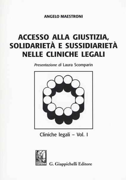 Accesso alle giustizia, solidarietà e sussidiarietà nelle cliniche legali. Cliniche legali. Vol. 1 - Angelo Maestroni - copertina