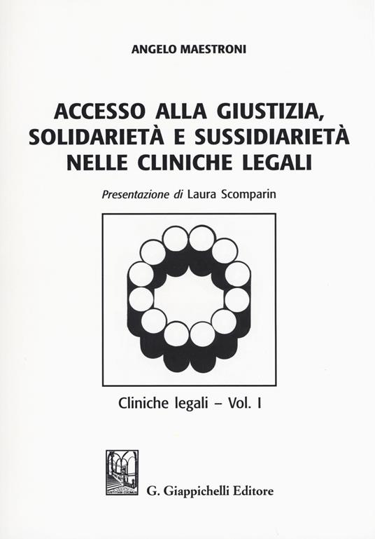 Accesso alle giustizia, solidarietà e sussidiarietà nelle cliniche legali. Cliniche legali. Vol. 1 - Angelo Maestroni - copertina