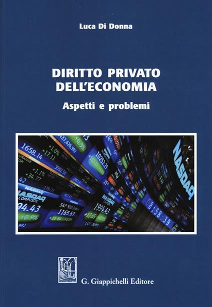 Diritto privato dell'economia. Aspetti e problemi - Luca Di Donna - copertina