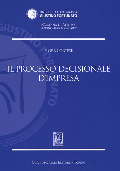 Il processo decisionale d'impresa - Flora Cortese - copertina