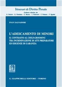 L'adescamento di minori. Il contrasto al child-grooming tra incriminazione di atti preparatori ed esigenze di garanzia - Ivan Salvadori - copertina