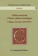 Cultura musicale e Nuova cultura tecnologica. Caligara Lectures 2016/2017