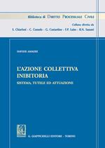 L'azione collettiva inibitoria. Sistema, tutele ed attuazione
