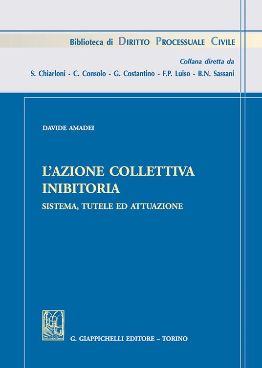 L'azione collettiva inibitoria. Sistema, tutele ed attuazione - Davide Amadei - copertina