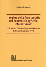 Il regime della «food security» nel commercio agricolo internazionale. Dall'Havana Charter al processo di riforma dell'Accordo agricolo WTO