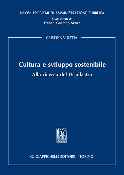 Cultura e sviluppo sostenibile. Alla ricerca del IV pilastro - Cristina Videtta - copertina