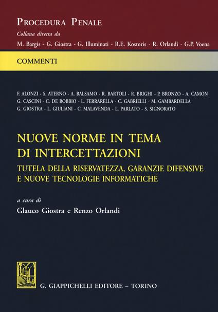 Nuove norme in tema di intercettazioni. Tutela della riservatezza, garanzie difensive e nuove tecnologie informatiche - copertina