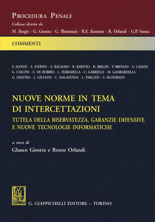 Nuove norme in tema di intercettazioni. Tutela della riservatezza, garanzie difensive e nuove tecnologie informatiche - copertina