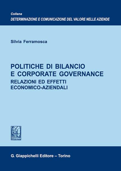 Politiche di bilancio e corporate governance. Relazioni ed effetti economico-aziendali - Silvia Ferramosca - copertina