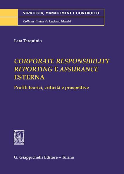 Corporate responsibility reporting e assurance Esterna. Profili teorici, criticità e prospettive - Lara Tarquinio - copertina