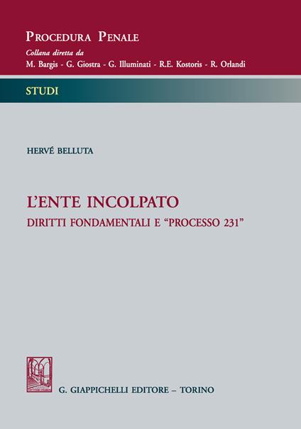 L'ente incolpato. Diritti fondamentali e ''processo 231'' - Hervé Belluta - copertina