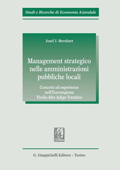 Management strategico nelle amministrazioni pubbliche locali. Concetti ed esperienze nell'Euroregione Tirolo-Alto Adige-Trentino - Josef Bernhart - copertina