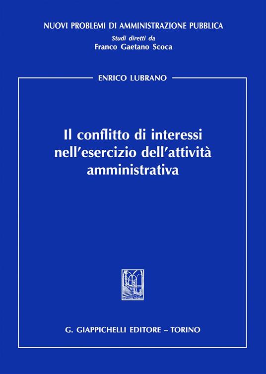 Il conflitto di interessi nell'esercizio dell’attività amministrativa - Enrico Lubrano - copertina