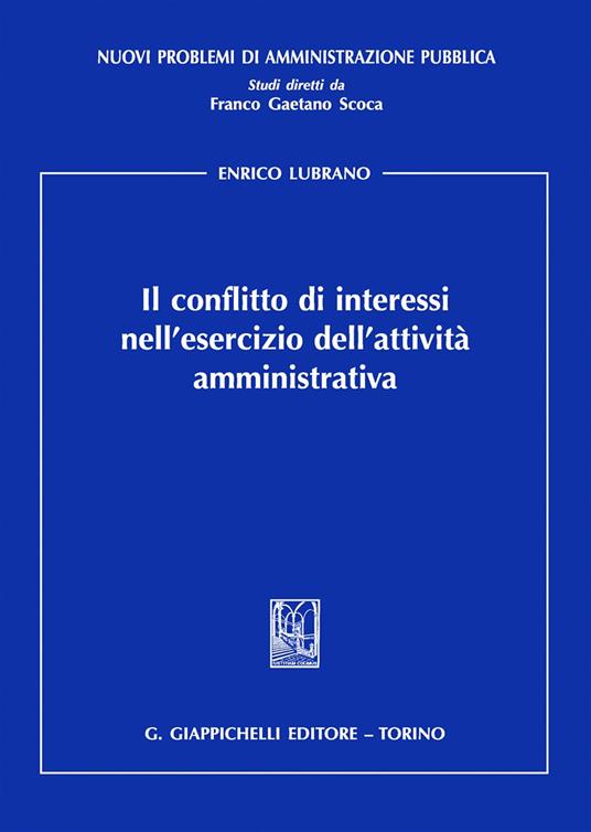 Il conflitto di interessi nell'esercizio dell'attività amministrativa - Enrico Lubrano - copertina