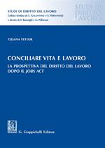 Conciliare vita e lavoro. La prospettiva del diritto del lavoro dopo il Jobs Act