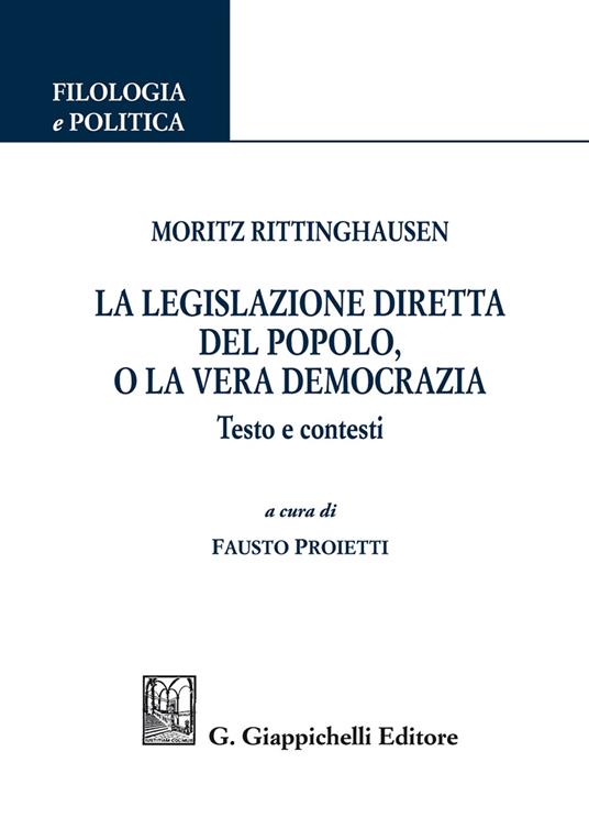 Moritz Rittinghausen. La legislazione diretta del popolo, o la vera democrazia. Testo e contesti - copertina