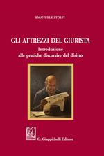 Gli attrezzi del giurista. Introduzione alle pratiche discorsive del diritto