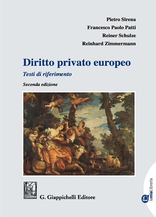Diritto privato europeo. Testi di riferimento - Pietro Sirena,Francesco Paolo Patti,Reiner Schulze - copertina