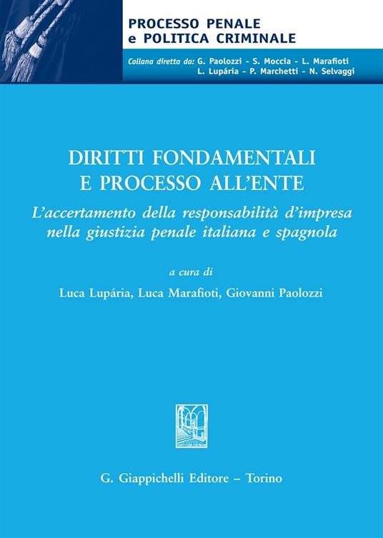 Diritti fondamentali e processo all'ente. L'accertamento della responsabilità d'impresa nella giustizia penale italiana e spagnola - copertina