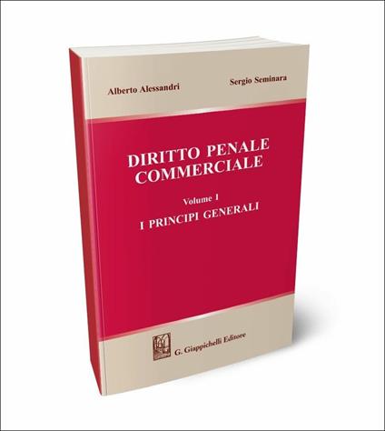 Diritto penale commerciale. Vol. 1: principi generali, I. - Alberto Alessandri,Sergio Seminara - copertina