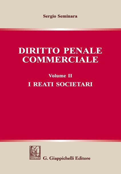 Diritto penale commerciale. Vol. 2: I reati societari - Sergio Seminara - copertina
