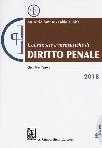 Coordinate ermeneutiche di diritto penale 2018 - Maurizio Santise,Fabio Zunica - copertina