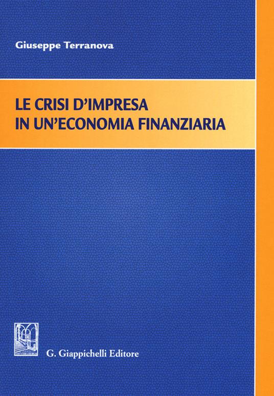 Le crisi d'impresa in un'economia finanziaria - Giuseppe Terranova - copertina