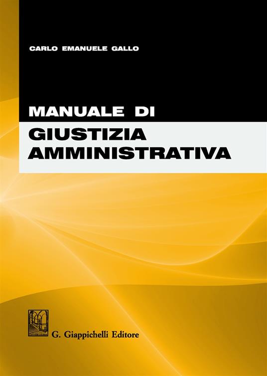 Manuale di giustizia amministrativa - Carlo Emanuele Gallo - copertina