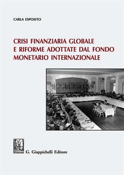 Crisi finanziaria globale e riforme adottate dal Fondo monetario internazionale - Carla Esposito - copertina