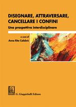 Disegnare, attraversare, cancellare i confini. Una prospettiva interdisciplinare