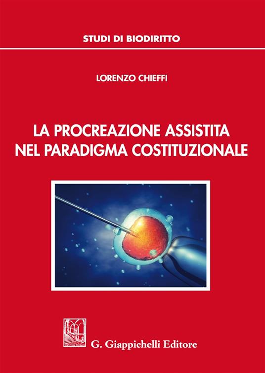 La procreazione assistita nel paradigma costituzionale - Lorenzo Chieffi - copertina
