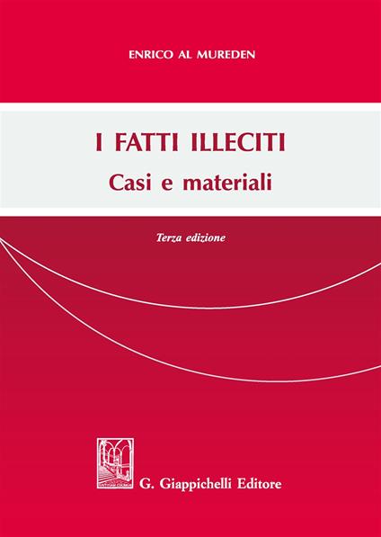 I fatti illeciti. Casi e materiali - Enrico Al Mureden - copertina