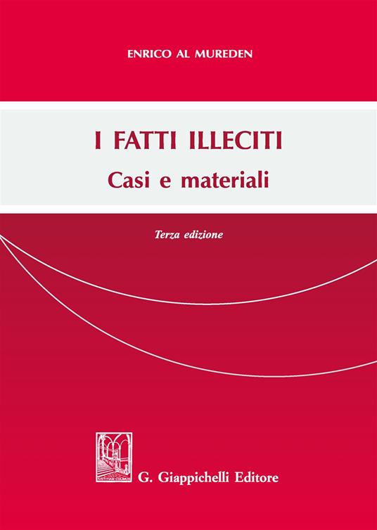 I fatti illeciti. Casi e materiali - Enrico Al Mureden - copertina