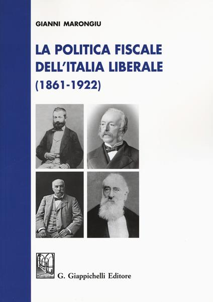 La politica fiscale dell'Italia liberale (1861-1922) - Gianni Marongiu - copertina