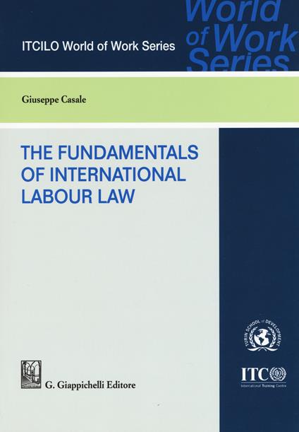 The foundamentals of international labor law - Giuseppe Casale - copertina