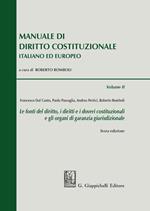 Manuale di diritto costituzionale italiano ed europeo. Vol. 2: fonti del diritto, i diritti e i doveri costituzionali e gli organi di garanzia giurisdizionale, Le.