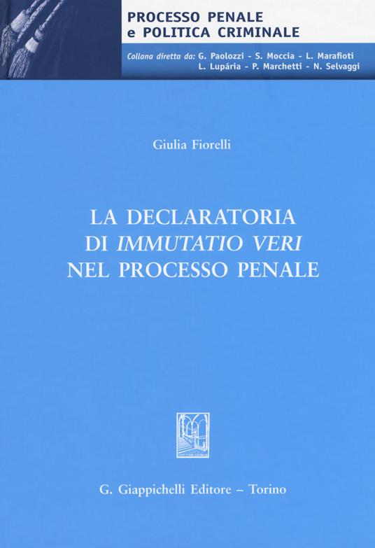 La declaratoria di «immutatio veri» nel processo penale - Giulia Fiorelli - copertina
