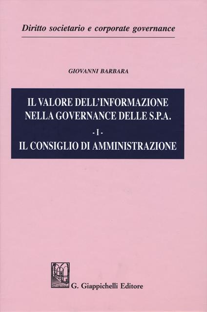 Il valore dell'informazione nella governance delle S.P.A.. Vol. 1: consiglio di amministrazione, Il. - Giovanni Barbara - copertina