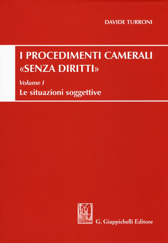 Procedimenti camerali «senza diritti». Vol. 1: situazioni soggettive, Le. - Davide Turroni - copertina
