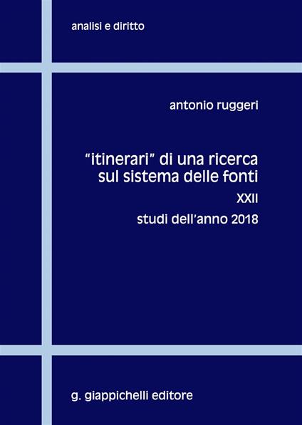 Itinerari di una ricerca sul sistema delle fonti. Vol. 22: Studi dell'anno 2018 - Antonio Ruggeri - copertina