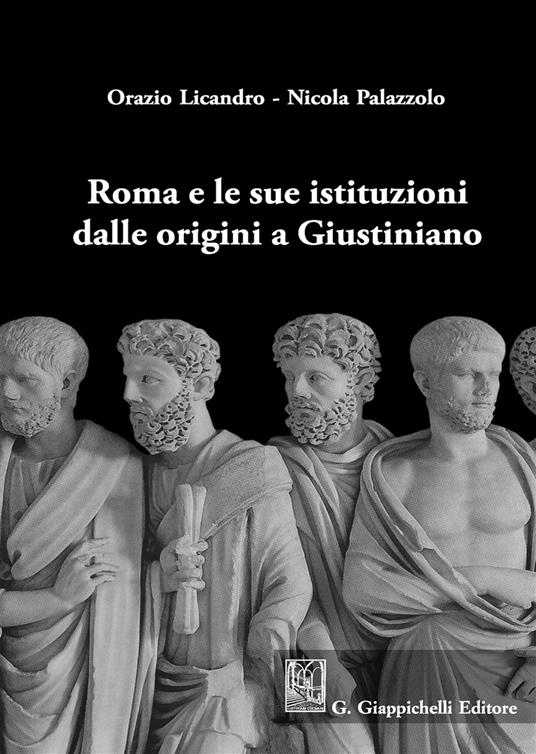Roma e le sue istituzioni dalle origini a Giustiniano - Orazio Licandro,Nicola Palazzolo - copertina