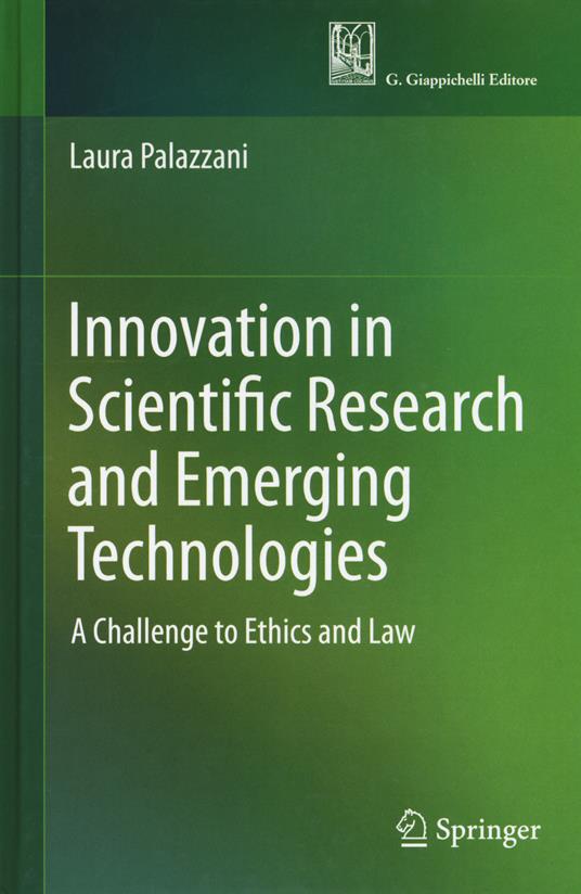 Innovation in scientific research and emerging technologies. A challenge to ethics and law - Laura Palazzani - copertina
