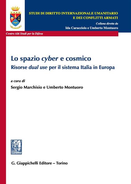Lo spazio «cyber» e cosmico. Risorse «dual use» per il sistema Italia in Europa - copertina