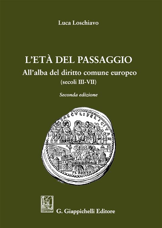 L'età del passaggio. All'alba del diritto comune europeo (secc. III-VII) - Luca Loschiavo - copertina