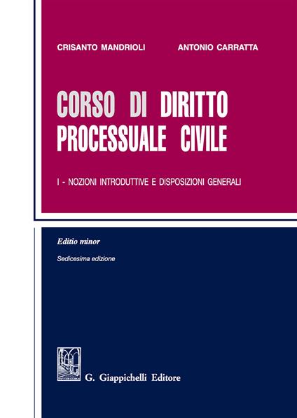 Corso di diritto processuale civile. Ediz. minore. Vol. 1: Nozioni introduttive e disposizioni generali - Crisanto Mandrioli,Antonio Carratta - copertina