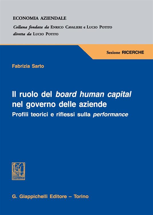 Il ruolo del board human capital nel governo delle aziende. Profili teorici e riflessi sulla performance - Fabrizia Sarto - copertina