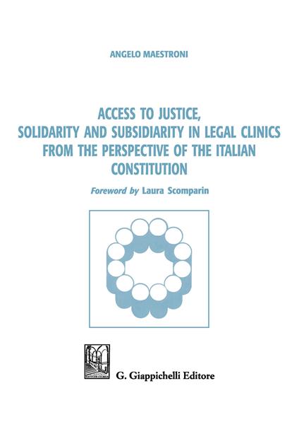 Access to justice, solidarity and subsidiarity in legal clinics from the perspective of the Italian Constitution - Angelo Maestroni - copertina